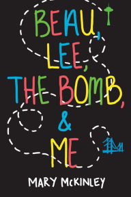 Title: Beau, Lee, The Bomb & Me, Author: Mary McKinley
