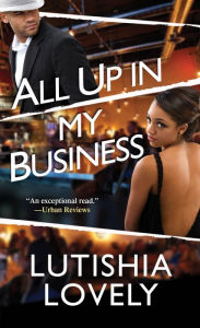 Title: All Up In My Business, Author: Lutishia Lovely