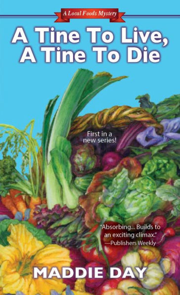 A Tine to Live, A Tine to Die (Local Foods Mystery Series #1)