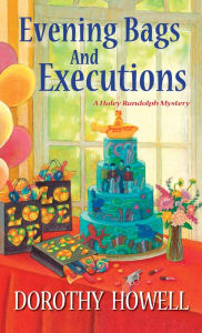 Title: Evening Bags and Executions (Haley Randolph Series #6), Author: Dorothy Howell