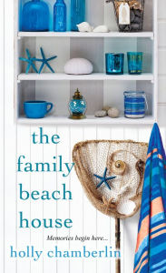 Title: The Family Beach House, Author: Holly Chamberlin