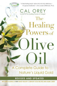 Title: The Healing Powers Of Olive Oil:: A Complete Guide to Nature's Liquid Gold, Author: Cal Orey