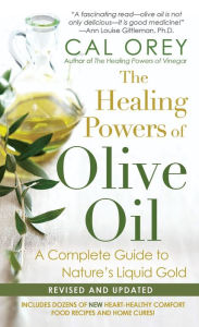 Title: The Healing Powers Of Olive Oil:: A Complete Guide to Nature's Liquid Gold, Author: Cal Orey