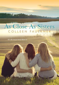 Title: As Close As Sisters, Author: Colleen Faulkner