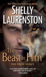 Title: The Beast in Him (Pride Stories Series #2), Author: Shelly Laurenston