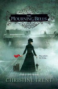 Title: The Mourning Bells (Lady of Ashes Series #4), Author: Christine Trent