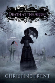 Title: Death at the Abbey, Author: Christine Trent