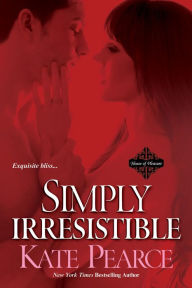 Title: Simply Irresistible (House of Pleasure Series), Author: Kate Pearce