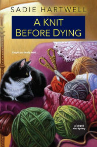 Title: A Knit before Dying, Author: Sadie Hartwell