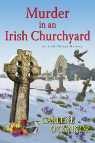 Title: Murder in an Irish Churchyard (Irish Village Mystery #3), Author: Carlene O'Connor