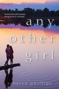 Title: Any Other Girl, Author: Rebecca Phillips