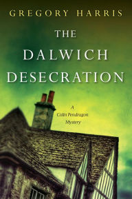 Title: The Dalwich Desecration, Author: Gregory Harris