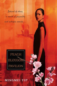 Title: Peach Blossom Pavillion, Author: Mingmei Yip