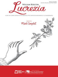 Title: Lucrezia: A One-Act Comic Opera in the Zarzuela Style Based on Machiavelli's La Mandragola Vocal Score, Author: William Bolcom