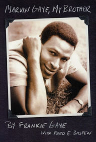 Title: Marvin Gaye, My Brother, Author: Frankie Gaye