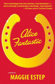 Title: Alice Fantastic, Author: Maggie Estep