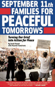 Title: September 11th Families for Peaceful Tomorrows: Turning Tragedy into Hope for a Better World, Author: David Potorti