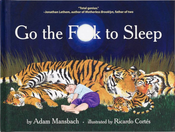 Go the F**k to Sleep (Go the F**k to Sleep Series #1)