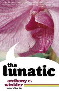 Title: The Lunatic, Author: Anthony C. Winkler