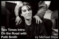 Title: Two Times Intro: On the Road with Patti Smith, Author: Michael Stipe