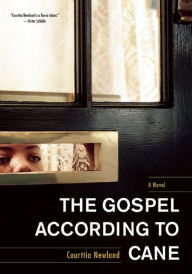 Title: The Gospel According to Cane: A Novel, Author: Courttia Newland