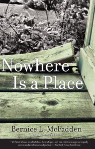 Title: Nowhere Is a Place, Author: Bernice L. McFadden