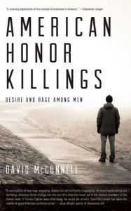 Title: American Honor Killings: Desire and Rage Among Men, Author: David McConnell