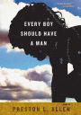 Every Boy Should Have a Man