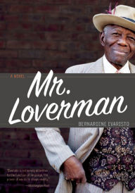 Title: Mr. Loverman: A Novel, Author: Bernardine Evaristo