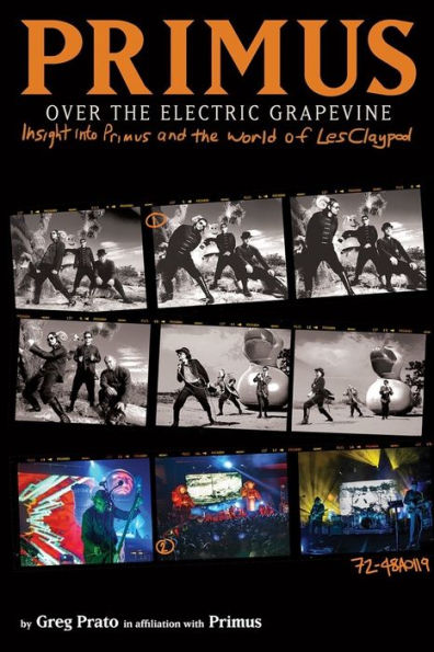 Primus, Over the Electric Grapevine: Insight into Primus and the World of Les Claypool: Insight into Primus and the World of Les Claypool