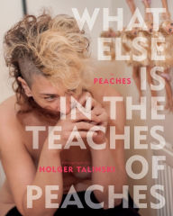 Title: What Else Is in the Teaches of Peaches, Author: Peaches