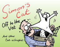 Title: Simon's Cat Off to the Vet . . . and Other Cat-astrophes, Author: Simon Tofield