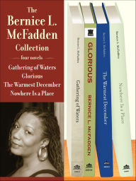 Title: The Bernice L. McFadden Collection: Gathering of Waters, Glorious, The Warmest December, and Nowhere Is a Place, Author: Bernice L. McFadden