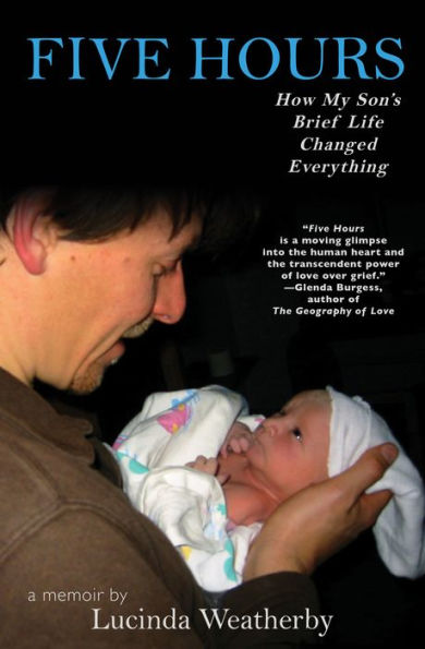 Five Hours: How My Son's Brief Life Changed Everything: A Memoir