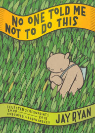 Title: No One Told Me Not to Do This: Selected Screenprints, 2009-2015, Author: Jay Ryan