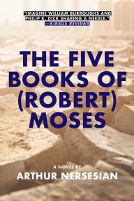 Title: The Five Books of (Robert) Moses, Author: Arthur Nersesian
