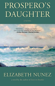 Title: Prospero's Daughter: A Novel, Author: Elizabeth Nunez