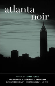 Title: Atlanta Noir, Author: Tayari Jones