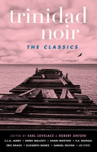 Title: Trinidad Noir: The Classics, Author: Earl Lovelace