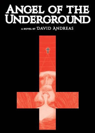 Title: Angel of the Underground, Author: David Andreas