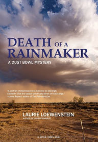 Title: Death of a Rainmaker: A Dust Bowl Mystery, Author: Laurie Loewenstein