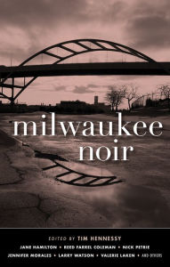 Title: Milwaukee Noir, Author: Tim Hennessy