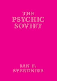 Textbook pdf downloads The Psychic Soviet by Ian F. Svenonius 9781617757662