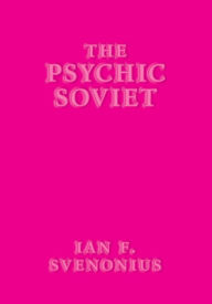 Scribd book downloader The Psychic Soviet 9781617757662 by Ian F. Svenonius iBook ePub