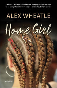 Title: Home Girl: A Novel, Author: Alex Wheatle