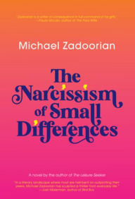 Title: The Narcissism of Small Differences, Author: Michael Zadoorian