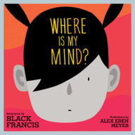 Title: Where Is My Mind?: A Children's Picture Book, Author: Black Francis