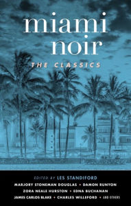 Title: Miami Noir: The Classics (Akashic Noir), Author: Les Standiford