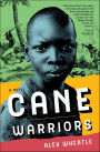 Cane Warriors: A Novel