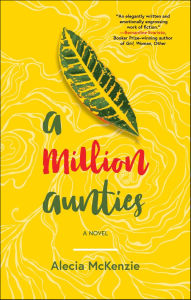Title: A Million Aunties: A Novel, Author: Alecia McKenzie